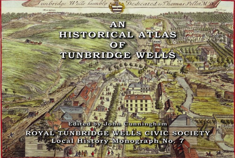 AN HISTORICAL ATLAS OF TUNBRIDGE WELLS